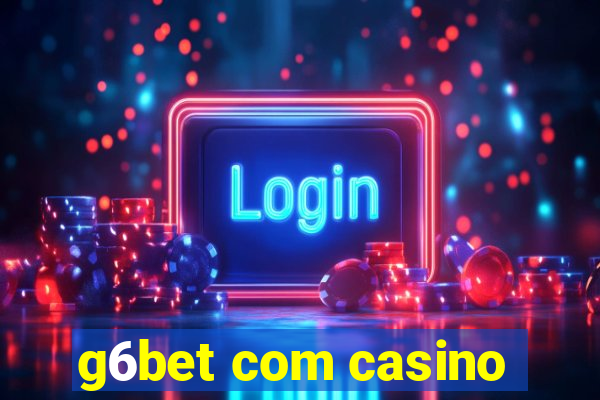 g6bet com casino